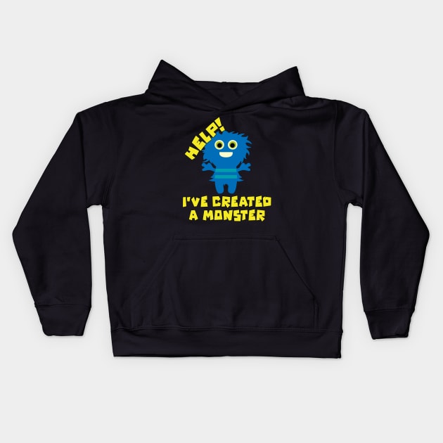 Funny Help I've Created a Monster for Dads or Moms Kids Hoodie by tropicalteesshop